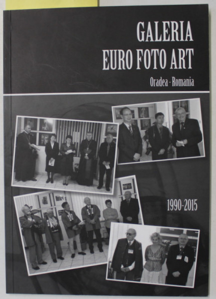 GALERIA EURO FOTO ART , ORADEA - ROMANIA , 1990 -2015