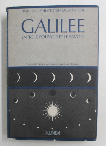 GALILEE ENTRE LE POUVOIR ET LE SAVOIR par FRANCO LO CHIATTO et SERGIO MARCONI , 1988