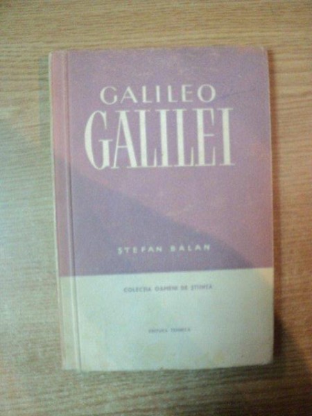 GALILEO GALILEI de STEFAN BALAN , Bucuresti 1957