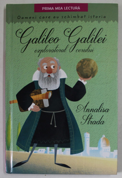 GALILEO GALILEI EXPLORATORUL CERULUI de ANNALISA STRADA , 2018 , PREZINTA URME DE UZURA