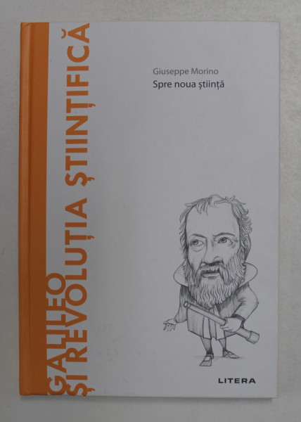 GALILEO SI REVOLUTIA STIINTIFICA - SPRE NOUA STIINTA de GIUSEPPE MORINO , 2021