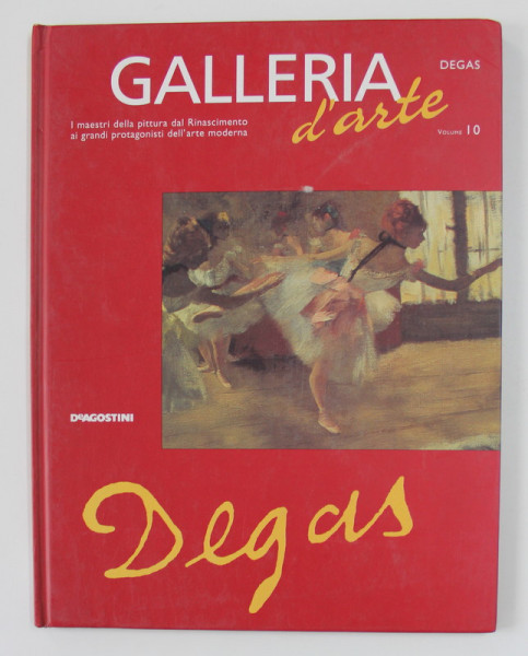 GALLERIA D 'ARTE , VOLUMUL 10 - DEGAS , 2001