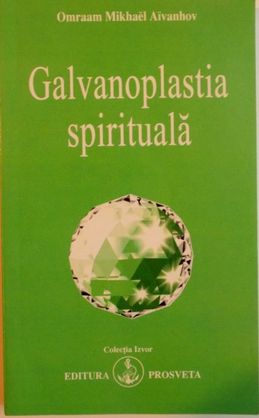GALVANOPLASTIA SPIRITUALA de OMRAAM MIKHAEL AIVANHOV, 2009