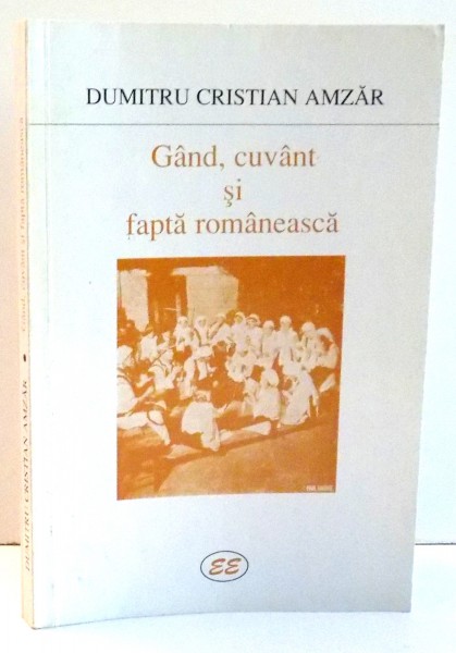 GAND, CUVANT SI FAPTA ROMANEASCA de DUMITRU CRISTIAN AMZAR , 2001