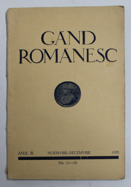 GAND ROMANESC - REVISTA DE CULTURA EDITATA DE ASTRA , ANUL III , NR. 11- 12 , NOIEMBRIE - DECEMBRIE , 1935 , COTOR CU MIC DEFECT