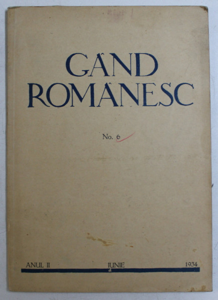 GAND ROMANESC - REVISTA DE CULTURA EDITATA DE ' ASTRA ' , APARE LUNAR , ANUL II , NO. 6 , IUNIE , 1934