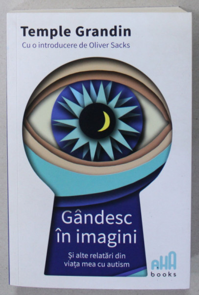 GANDESC IN IMAGINI SI ALTE RELATARI DIN VIATA MEA CU AUTISM de TEMPLE GRANDIN , 2021