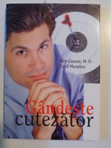 GANDESTE CUTEZATOR de BEN CARSON , M. D. , CECIL MURPHEY , 2003 * MINIMA UZURA