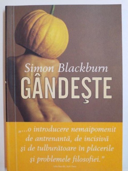 GANDESTE . O INTRODUCERE CONVINGATOARE IN FILOSOFIE de SIMON BLACKBURN , 2009