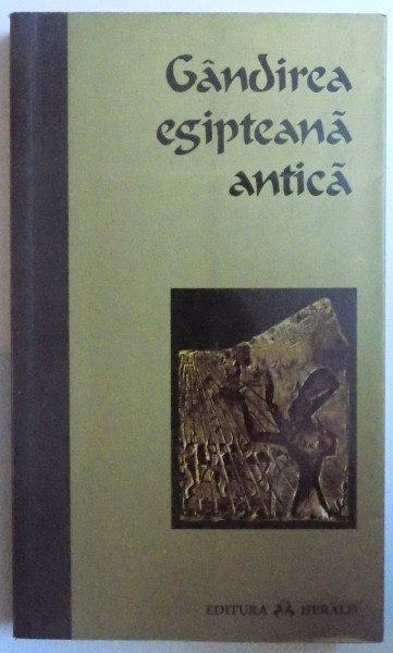 GANDIREA EGIPTEANA ANTICA , EDITIA A II - A , traducere de CONSTANTIN DANIEL , 2008