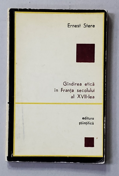 GANDIREA ETICA IN FRANTA SECOLULUI AL XVII - LEA de ERNEST STERE , 1972