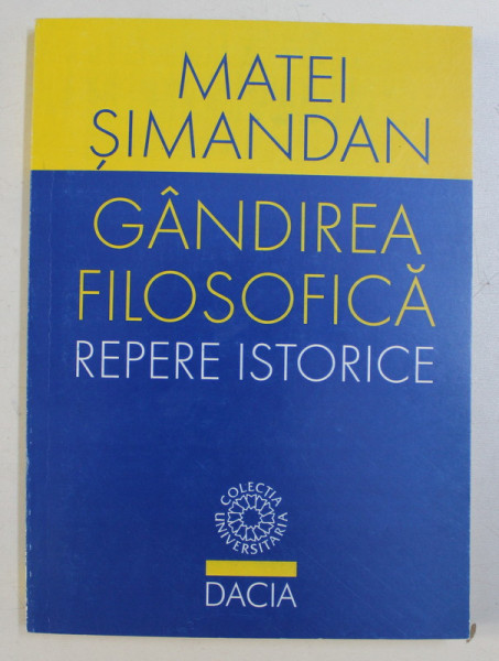 GANDIREA FILOSOFICA , REPERE ISTORICE de MATEI SIMANDAN , 1999 *DEDICATIA AUTORULUI CATRE ACAD. ALEXANDRU BOBOC