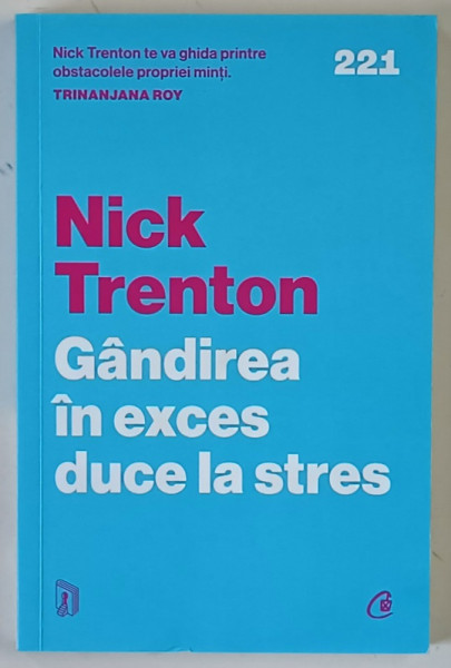GANDIREA IN EXCES DUCE LA STRES , 23 DE TEHNICI CA SA OPRESTI SPIRALELE NEGATIVE , SA ITI ELIBEREZI MINTEA SI SA TE CONCENTREZI ASUPRA PREZENTULUI de NICK TRENTON , 2023