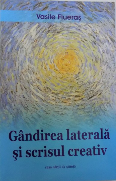 GANDIREA LATERALA SI SCRISUL CREATIV de VASILE FLUERAS , 2008