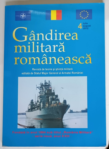GANDIREA MILITARA ROMANEASCA , REVISTA DE TEORIE SI STIINTA MILITARA , NUMARUL 4 , IULIE - AUGUST , 2012