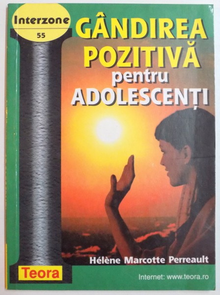 GANDIREA POZITIVA PENTRU ADOLESCENTI de HELENE MARCOTTE PERREAULT , 2000