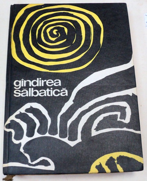 GANDIREA SALBATICA-CLAUDE LEVI-STRAUSS  1970 * PREZINTA HALOURI DE APA