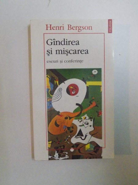 GANDIREA SI MISCAREA , ESEURI SI CONFERINTE de HENRI BERGSON , 1995