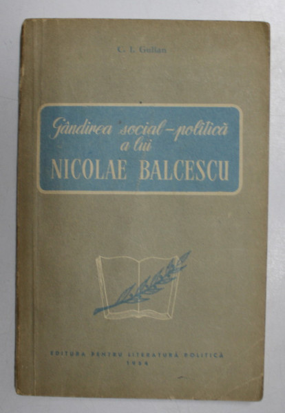 GANDIREA SOCIAL - POLITICA A LUI NICOLAE BALCESCU de C.I. GULIAN , 1954