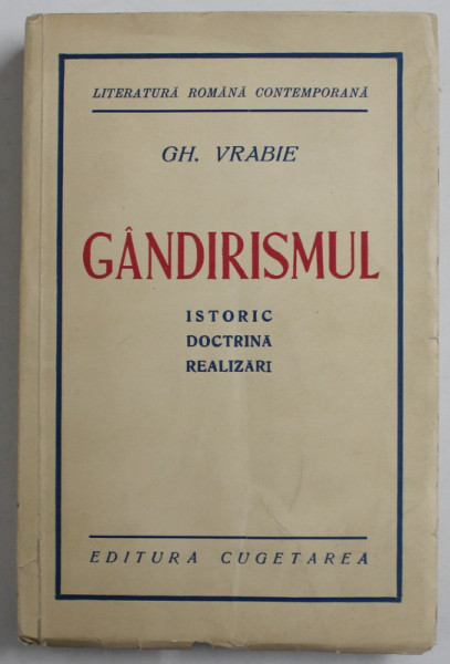 GANDIRISMUL - ISTORIC , DOCTRINA , REALIZARI de GH. VRABIE , 1940 , DEDICATIE CATRE VASILE BANCILA *
