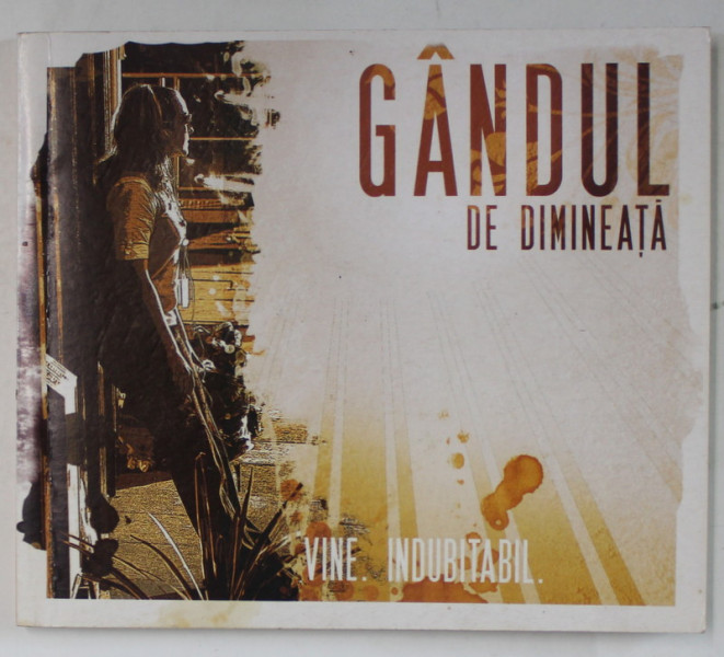 GANDUL DE DIMINEATA , VINE . INDUBITABIL , 2015