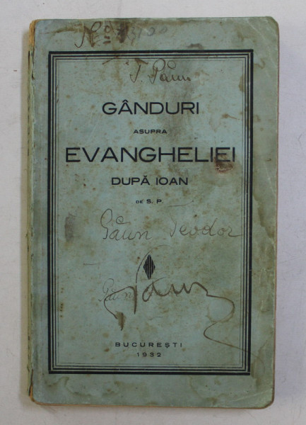 GANDURI ASUPRA EVANGHELIEI DUPA IOAN de S.P. , 309 PAG. , COPERTA ORIGINALA BROSATA