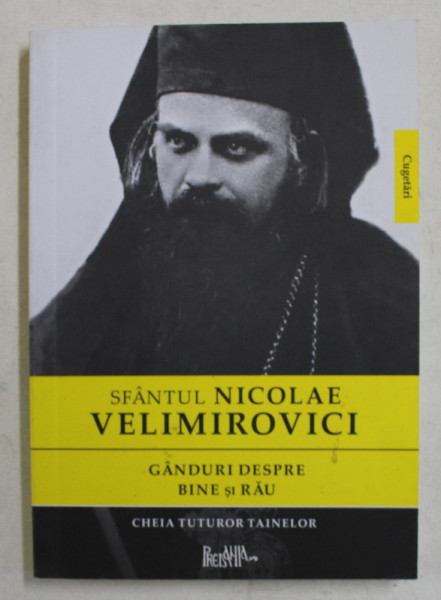 GANDURI DESPRE BINE SI RAU de SFANTUL NICOLAE VELIMIROVICI