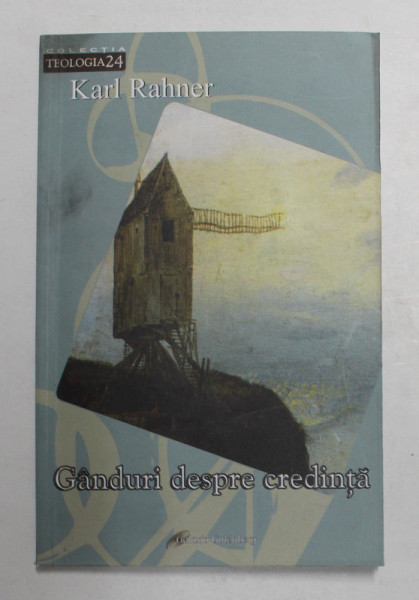 GANDURI DESPRE CREDINTA de KARL RAHNER , 2010