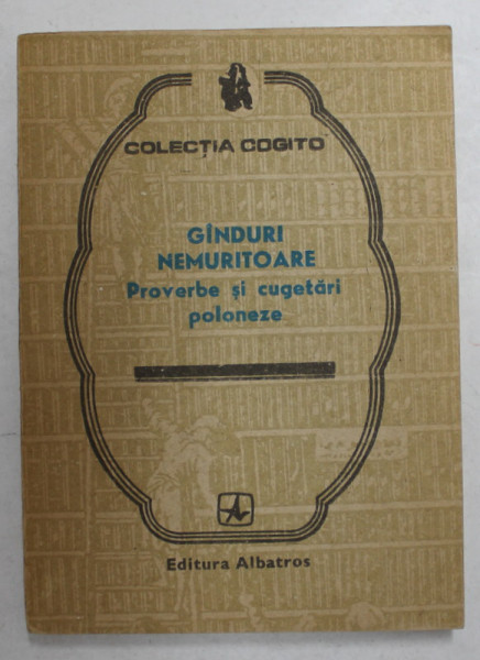 GANDURI NEMURITOARE - PROVERBE SI CUGETARI POLONEZE , editie de NICOLAE MARES , 1986