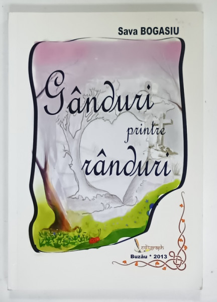 GANDURI PRINTRE RANDURI de SAVA BOGASIU , 2013