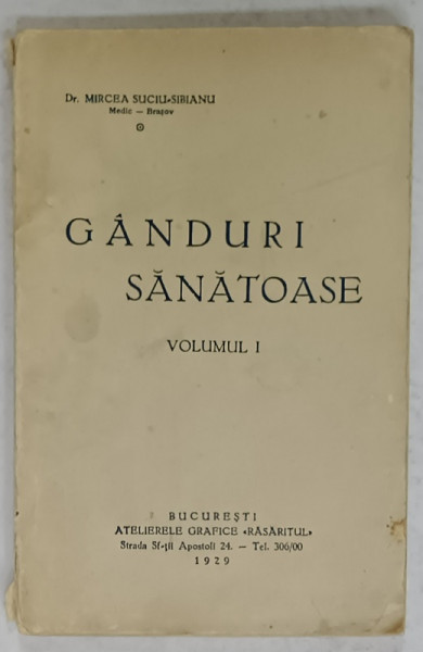 GANDURI SANATOASE , VOLUMUL I de Dr. MIRCEA SUCIU - SIBIANU , 1929