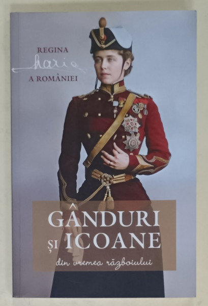 GANDURI SI ICOANE DIN VREMEA RAZBOIULUI de MARIA , REGINA ROMANIEI , 2024