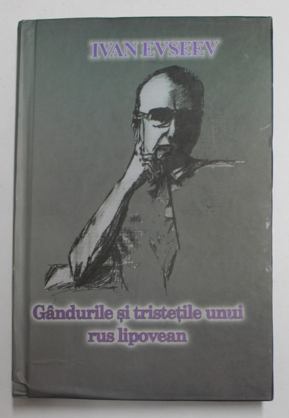 GANDURILE SI TRISTETILE UNUI RUS LIPOVEAN de IVAN EVSEEV , 2005