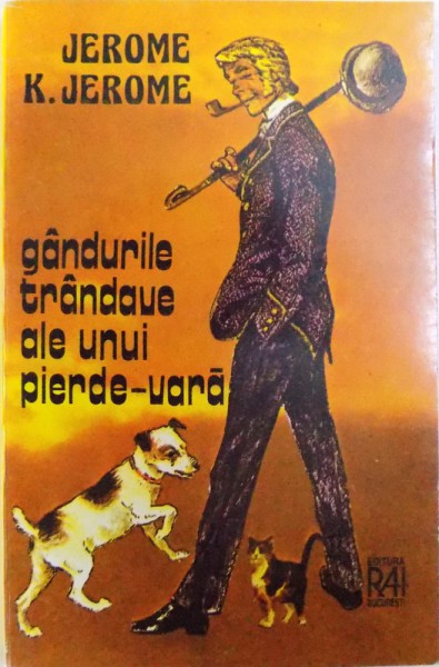 GANDURILE TRANDAVE ALE UNUI PIERDE-VARA - CARTE PENTRU O VACANTA DE TRANDAVIE de JEROME K. JEROME, 1980