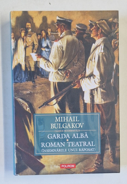 GARDA ALBA , ROMAN TEATRAL (INSEMNARILE UNUI RAPOSAT) de MIHAIL BILGAKOV , 2009