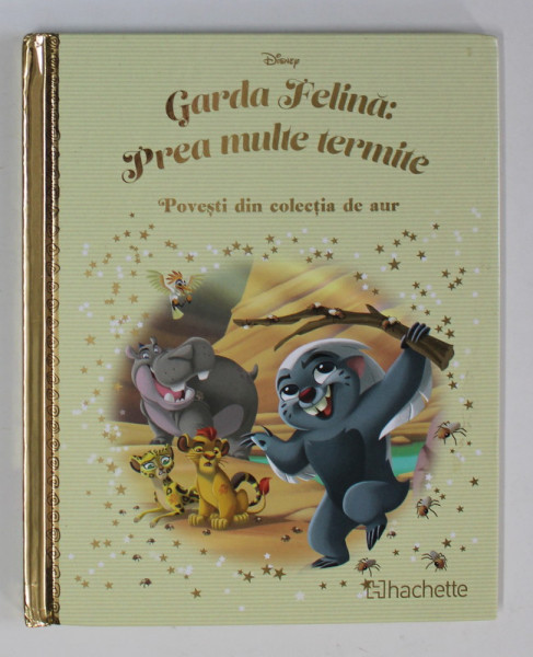 GARDA FELINA - PREA MULTE TERMITE - POVESTI DIN COLECTIA DE AUR , COLECTIA ' DISNEY '  , 2021