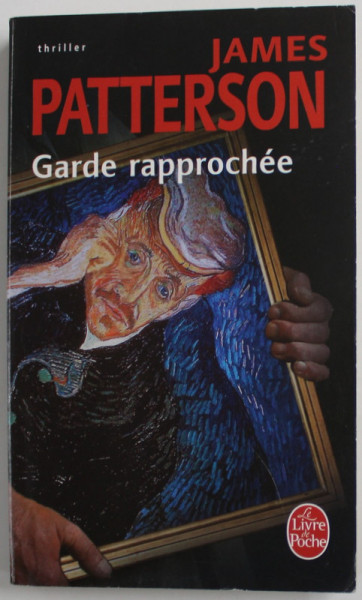 GARDE RAPPROCHEE par JAMES PATTERSON , 2007