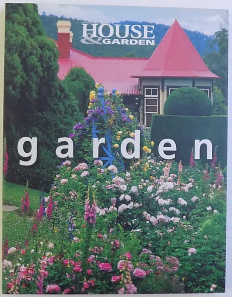 GARDEN  - COLLECTION AUSTRALIAN HOUSE & GARDEN , editor - in - chief ANNY FRIS , 3003