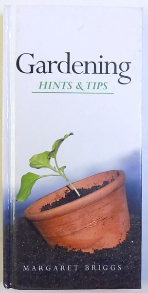 GARDENING HINTS & TIPS by MARGARET BRIGSS , 2006