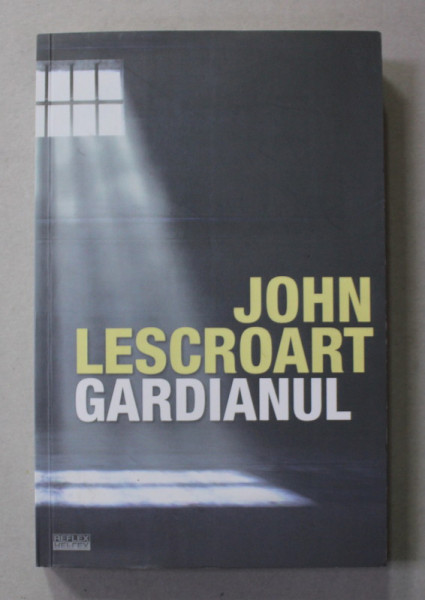 GARDIANUL de JOHN LESCROART , 2016