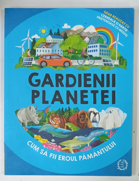 GARDIENII PLANETEI , CUM SA FII EROUL PAMANTULUI de CLIVE GIFFORD , 2021
