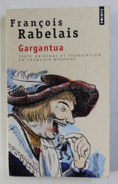 GARGANTUA  par FRANCOIS RABELAIS - texte original et translation en francais moderne , 1996