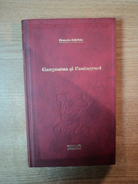 GARGANTUA SI PANTAGRUEL de FRANCOIS RABELAIS , EDITURA ADEVARUL *PREZINTA MICI PETE PE BLOCUL DE FILE
