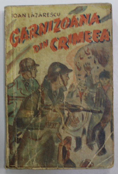 GARNIZOANA DIN CRIMEEA , roman de IOAN LAZARESCU , 1942
