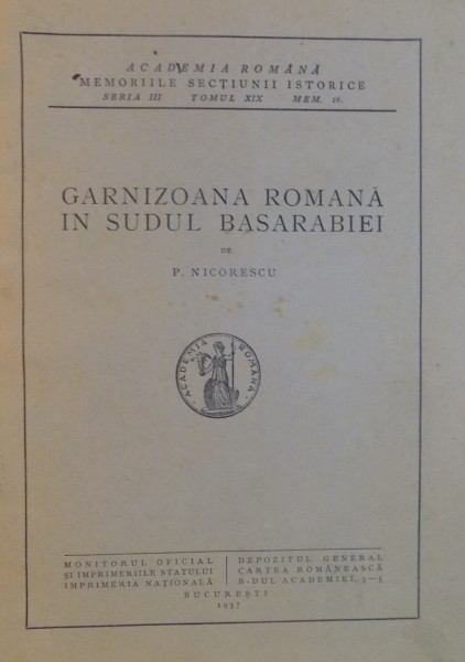 GARNIZOANA IN SUDUL BASARABIEI de P. NICORESCU , SERIA III , TOMUL XIX , MEM. 16 , 1937