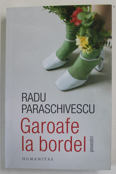 GAROAFE LA BORDEL de RADU PARASCHIVESCU , POVESTIRI , 2023