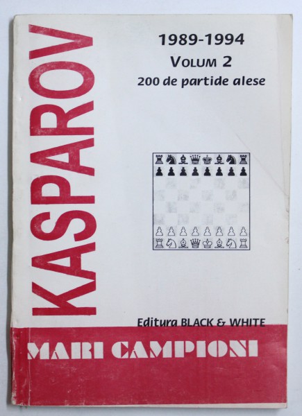 GARRY KASPAROV, VOL. II, 1989-1994, 200 DE PARTIDE ALESE , 1994