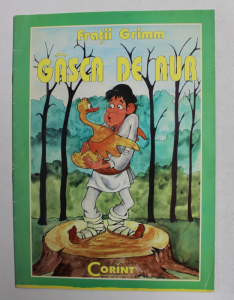 GASCA DE AUR de FRATII GRIMM , ilustrata de CATALIN NEDELCU , 1998