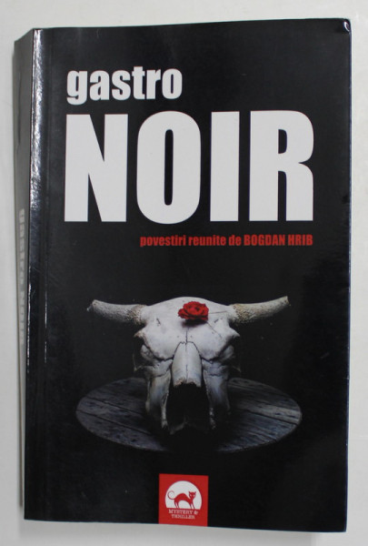 GASTRO NOIR - POVESTIRI REUNITE de BOGDAN HRIB , 2018