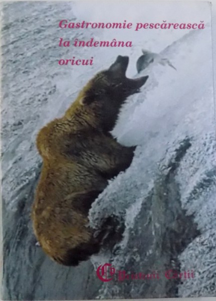 GASTRONOMIE PESCAREASCA LA INDEMANA ORICUI - PESTII APELOR NOASTRE de LYDIA CONSTANTA CIUCA, 2006